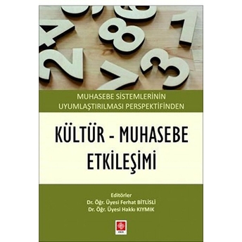 Muhasebe Sistemlerinin Uyumlaştırılması Perspektifinden Kültür - Muhasebe Etkileşimi Ferhat Bitlisli, Hakkı Kıymık