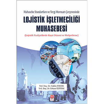 Muhasebe Standartları Ve Vergi Mevzuatı Çerçevesinde Lojistik Işletmeciliği Muhasebesi Hakkı Fındık