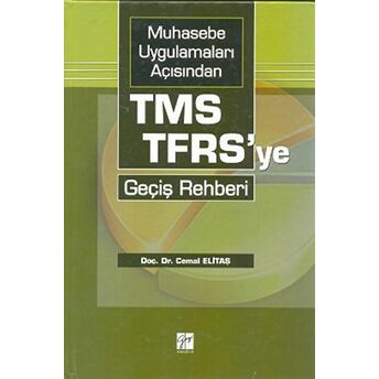 Muhasebe Uygulamaları Açısından Tms-Tfrs’ye Geçiş Rehberi Ciltli Cemal Elitaş