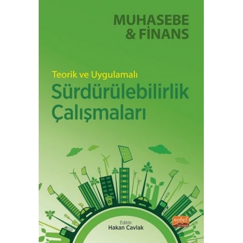 Muhasebe Ve Finans - Teorik Ve Uygulamalı Sürdürülebilirlik Çalışmaları