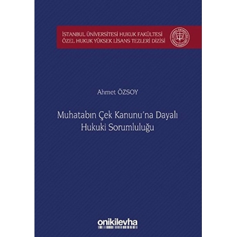 Muhatabın Çek Kanunu'na Dayalı Hukuki Sorumluluğu - Ahmet Özsoy