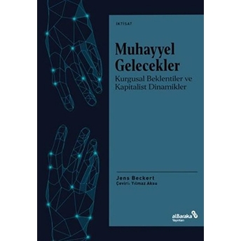 Muhayyel Gelecekler Jens Beckert