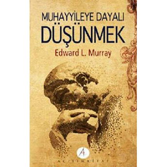 Muhayyileye Dayalı Düşünmek Edward L. Murray