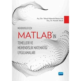 Mühendisler Için Matlab’in Temelleri Ve Mühendislik Matematiği Uygulamaları