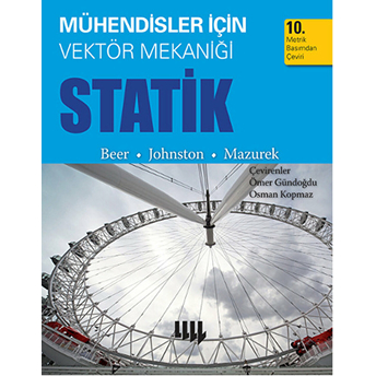 Mühendisler Için Vektör Mekaniği - Statik (10. Metrik Basımdan Çeviri) E. Russell Johnston