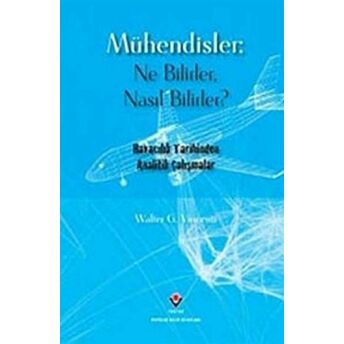 Mühendisler: Ne Bilirler / Nasıl Bilirler? Ciltli Walter G. Vincenti