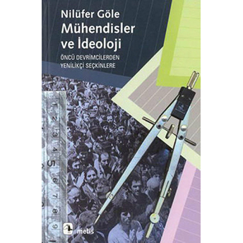 Mühendisler Ve Ideoloji Nilüfer Göle