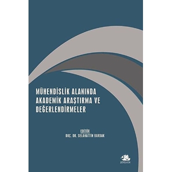 Mühendislik Alanında Akademik Araştırma Ve Değerlendirmeler - Kolektif