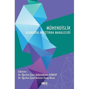 Mühendislik Alanında Araştırma Makaleleri - Dr. Öğr.üyesi Abdurahman Günday Dr. Öğr. Üyesi Mehmet Recep Minaz