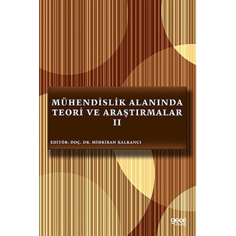 Mühendislik Alanında Teori Ve Araştırmalar 2 - Mihriban Kalkancı