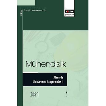 Mühendislik Alanında Uluslararası Araştırmalar Iı Kolektif