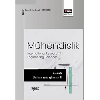 Mühendislik Alanında Uluslararası Araştırmalar Iıı