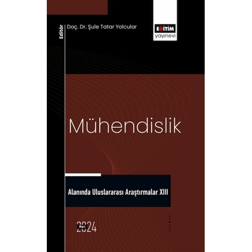 Mühendislik Alanında Uluslararası Araştırmalar Xııı Ed. Şule Tatar Yolcular