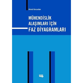 Mühendislik Alaşımları Için Faz Diyagramları Ahmet Karaaslan