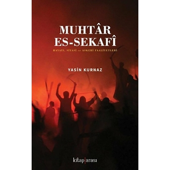 Muhtar Es-Sekafi (Hayatı, Siyasi Ve Askeri Faaliyetleri) Kolektif