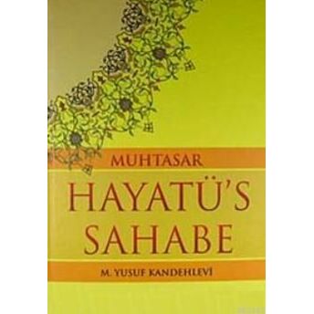 Muhtasar Hayatü's Sahabe (Şamua) Muhammed Yusuf Kandehlevi