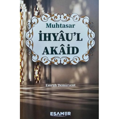 Muhtasar Ihyau’l Akaid Emrah Demiryent