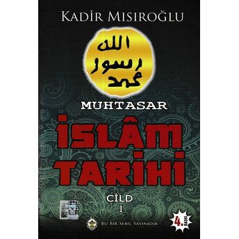 Muhtasar Islam Tarihi - Cilt: 1 Kadir Mısıroğlu