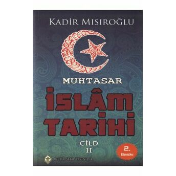 Muhtasar Islam Tarihi - Cilt: 2 Kadir Mısıroğlu