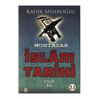 Muhtasar Islam Tarihi - Cilt: 3 Kadir Mısıroğlu