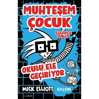 Muhteşem Çocuk Squidge Dibley - Okulu Ele Geçiriyor Mick Elliot