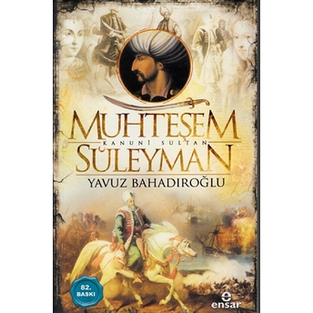 Muhteşem Kanuni Sultan Süleyman Yavuz Bahadıroğlu