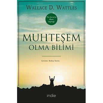 Muhteşem Olma Bilimi Wallace D. Wattles