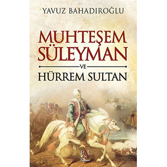 Muhteşem Süleyman Ve Hürrem Sultan Yavuz Bahadıroğlu