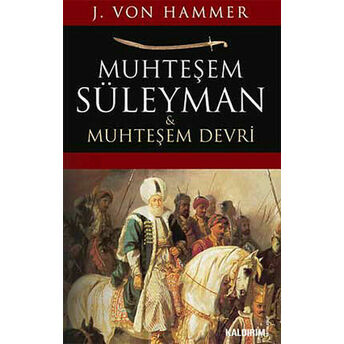 Muhteşem Süleyman Ve Muhteşem Devri J. Von Hammer Purgstall