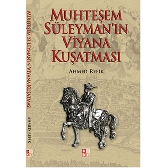 Muhteşem Süleyman'ın Viyana Kuşatması Ahmed Refik