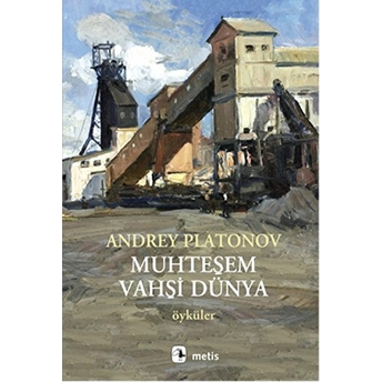 Muhteşem Vahşi Dünya Andrey Platonov