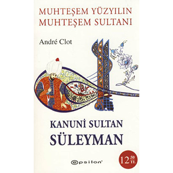 Muhteşem Yüzyılın Muhteşem Sultanı Kanuni Sultan Süleyman Cep Boy Andre Clot