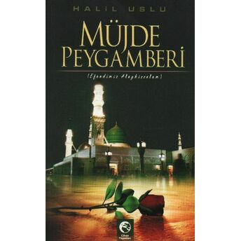 Müjde Peygamberi Halil Uslu