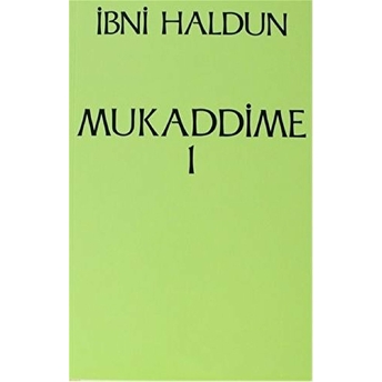 Mukaddime Cilt: 1- Ibn-I Haldun