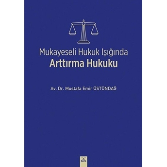 Mukayeseli Hukuk Işığında Arttırma Hukuku - Mustafa Emir Üstündağ