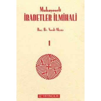 Mukayeseli Ibadetler Ilmihali (Islam Fıkhında Ibadetler) Takım Ciltli Vecdi Akyüz