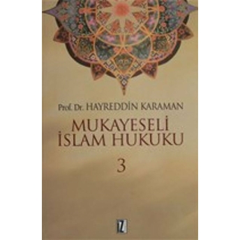 Mukayeseli Islam Hukuku Cilt: 3 Hayreddin Karaman