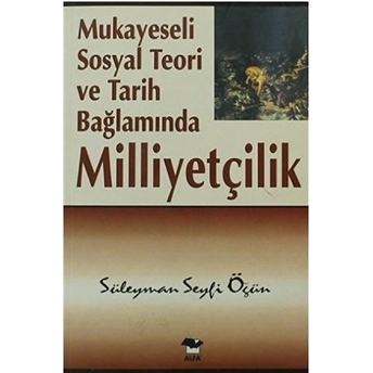 Mukayeseli Sosyal Teori Ve Tarih Bağlamında Milliyetçilik