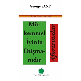 Mükemmel Iyinin Düşmanıdır Aforizmalar George Sand