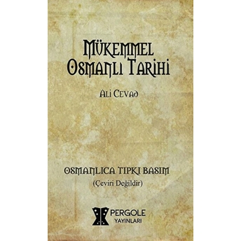 Mükemmel Osmanlı Tarihi (Osmanlıca Tıpkı Basım) Ali Cevat