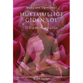 Mükemmelliğe Giden Yol Dhammapada