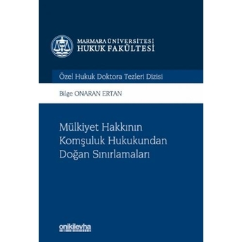 Mülkiyet Hakkının Komşuluk Hukukundan Doğan Sınırlamaları Bilge Onaran Ertan