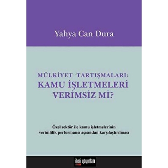 Mülkiyet Tartışmaları: Kamu Işletmeleri Verimsiz Mi? Yahya Can Dura