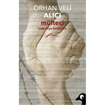 Mülteci Coğrafya Kaderdir Orhan Veli Alıcı