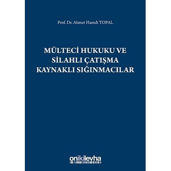 Mülteci Hukuku Ve Silahlı Çatışma Kaynaklı Sığınmacılar Kolektif