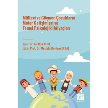 Mülteci Ve Göçmen Çocukların Motor Gelişimleri Ve Temel Psikolojik Ihtiyaçları Ali Rıza Atıcı