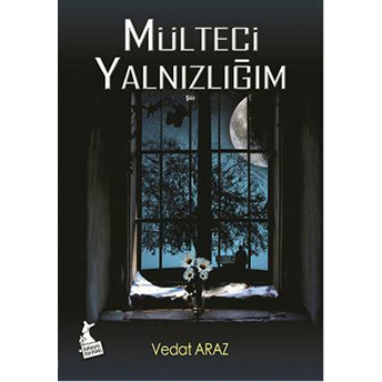 Mülteci Yalnızlığım Vedat Araz