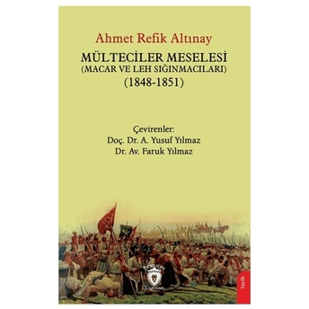 Mülteciler Meselesi (Macar Ve Leh Sığınmacıları) (1848-1851) Ahmet Refik Altınay