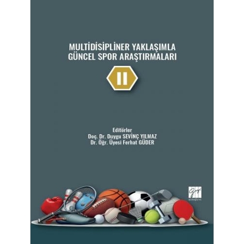 Multidisipliner Yaklaşımla Güncel Spor Araştırmaları - Ii Duygu Sevinç Yılmaz