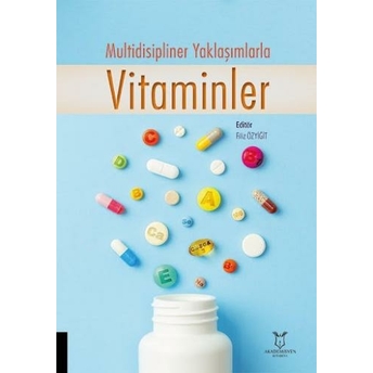 Multidisipliner Yaklaşımlarla Vitaminler Filiz Özyiğit